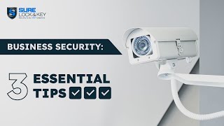 Business Security: 3 Essential Tips