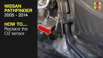 How to Replace the O2 sensor on the Nissan Pathfinder 2005 to 2014