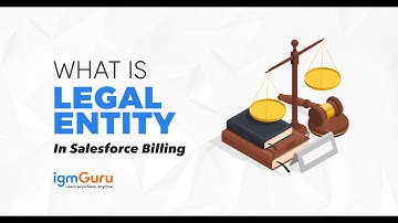 What is Legal Entity in Salesforce Billing Tutorial for Beginners [Updated 2024] - igmGuru