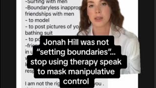 Jonah Hill was not “setting healthy boundaries”… he was trying to control her