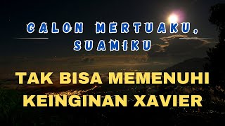 Calon Mertuaku, Suamiku Bagian 2 Tak Bisa Memenuhi Keinginan Xavier