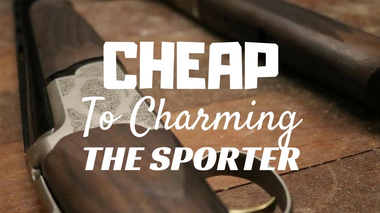 Cheap to Charming - Sporter Shotgun - Episode 01