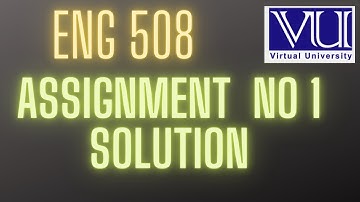 ENG 508| ASSIGNMENT NO 1 SOLUTION | fall 2022 #vu #creative