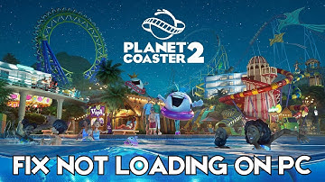 How To Fix Planet Coaster 2 Stuck on Loading Screen | Fix Planet Coaster 2 Not Loading Error On PC
