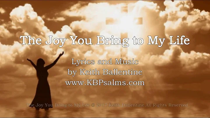 The Joy You Bring to My Life by Keith Ballentine