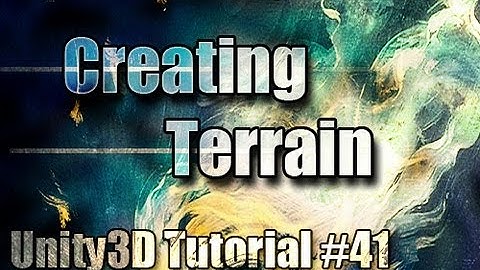 Unity3D Tutorial #41 [ Creating and Editing Terrain ]
