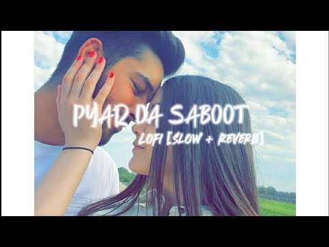 Pyar Da Saboot - Lofi - Mankirt Aulakh, Avvy Sra, Deep Star,