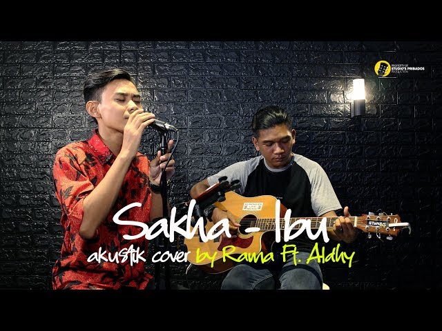 NEW SAKHA - IBU  | COVER BY RAMA Ft. ALDHY class=