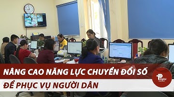 Nâng cao năng lực chuyển đổi số để phục vụ người dân