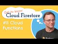 How do Cloud Functions work? | Get to know Cloud Firestore #11