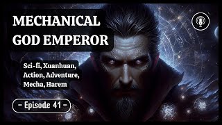 [EP. 41] Mechanical God Emperor - The Rise of Firmament Holy: A Battle for Supremacy