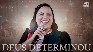 Deus Determinou | Aurelina Dourado chords