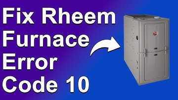 How To Fix Rheem Furnace Error Code 10 (Why It Happens And Simple Ways To Resolve The Error)