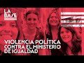 La Base #87 - Violencia política contra el ministerio de Igualdad