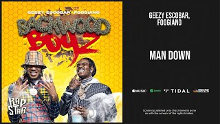 Geezy Escobar, Foogiano - ''Man Down'' (Backwood Boyz)