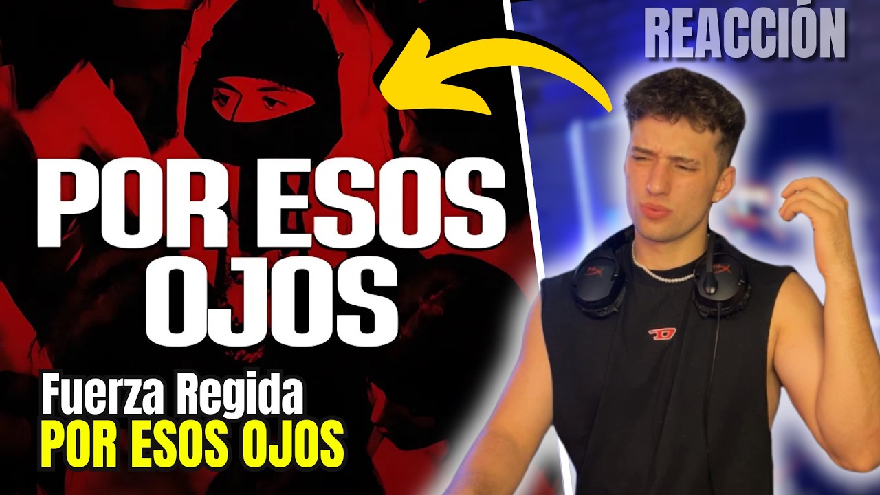 Fuerza Regida - POR ESOS OJOS / REACCIÓN Fuerza Regida - POR ESOS OJOS / REACCIÓN