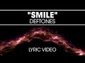 Deftones - Smile (Lyric Video) from the unreleased Deftones album, Eros