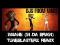 DJs From Mars & Fragma - Insane (In Da Brain) (Tuneblasterz Remix)