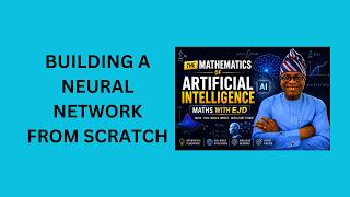 27. Building a Neural Network From Scratch