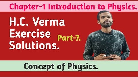 Concept of Physics/H.C. Verma Solutions/Chapter-1 Introduction to Physics/Exercise Solutions/Part-7.