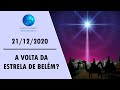 21/12/2020 - A VOLTA DA ESTRELA DE BELÉM?