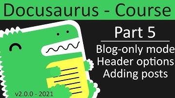 Blog-only mode, add new post, and header options. Part 5 - Docusaurus Course