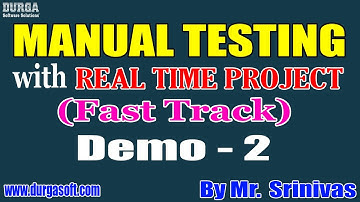 MANUAL TESTING (Fast Track) tutorials || Demo - 2 || by Mr. Srinivas On 25-08-2021 @8PM IST