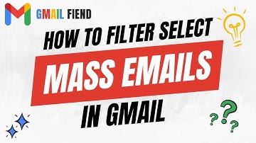 How to Filter Select Mass Email | Gmail Fiend 2022
