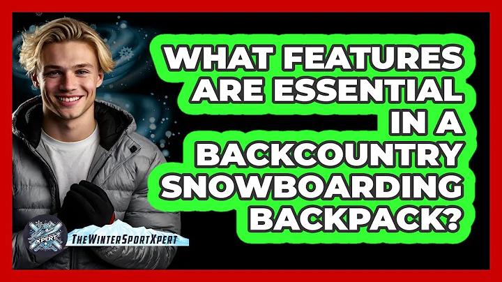 What Features Are Essential In A Backcountry Snowboarding Backpack? - The Winter Sport Xpert