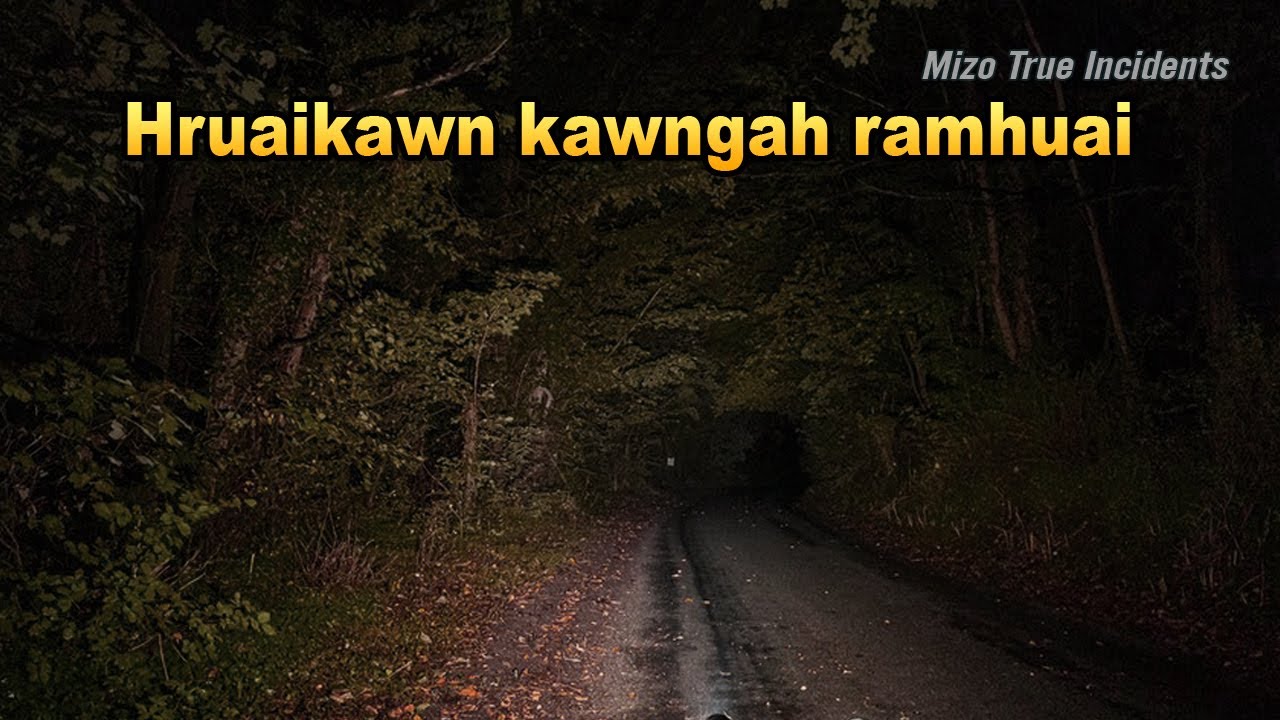 Tawnhriat - 34 (True incidents from Viewers)