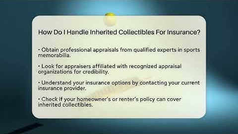 How Do I Handle Inherited Collectibles For Insurance? - The Memorabilia Zone