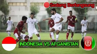 🔴Sedang Berlangsung, Live Streaming INDONESIA VS AFGANISTAN