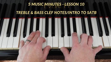 5 Music Minutes - Lesson 10 (Treble & Bass Clef Notes/Intro to SATB)