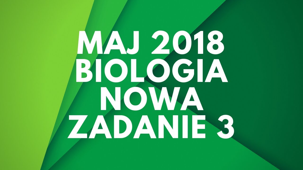 Matura Biologia | Maj 2018 | Nowa podstawa | Zadanie 3 — Transcript