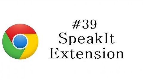 Chrome Extension Tutorial - 39 - SpeakIt Extension