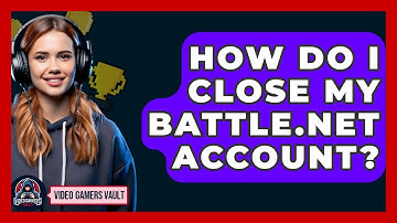 How Do I Close My Battle.net Account? - Video Gamers Vault