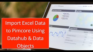 Import Excel Data to Pimcore Using Datahub & Data Objects | Step-by-Step Guide