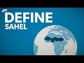 What is the Sahel? | DEFINE