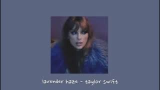 lavender haze - taylor swift {sped up}