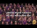 London Bridge Tuesdays