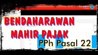 TUTORIAL PERHITUNGAN DAN PENYETORAN PPh Pasal 22 BENDAHARAWAN PEMERINTAH