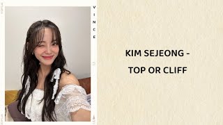 Video thumbnail of "KIM SEJEONG - Top Or Cliff (lyrics)"
