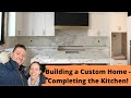 Building a House: Construction Steps – Kitchen Completion (Countertops, Appliances &amp; Hardware)!