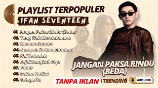 SEVENTEEN - JANGAN PAKSA RINDU ( BEDA ) l Tanpa Iklan