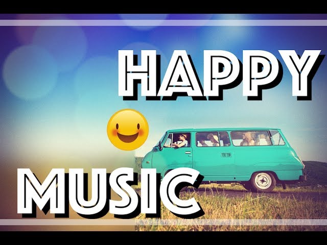 Música Alegre Para Videos Música De Fondo Feliz Música Instrumental Youtube