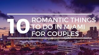 10 Romantic Things to do in Miami for Couples