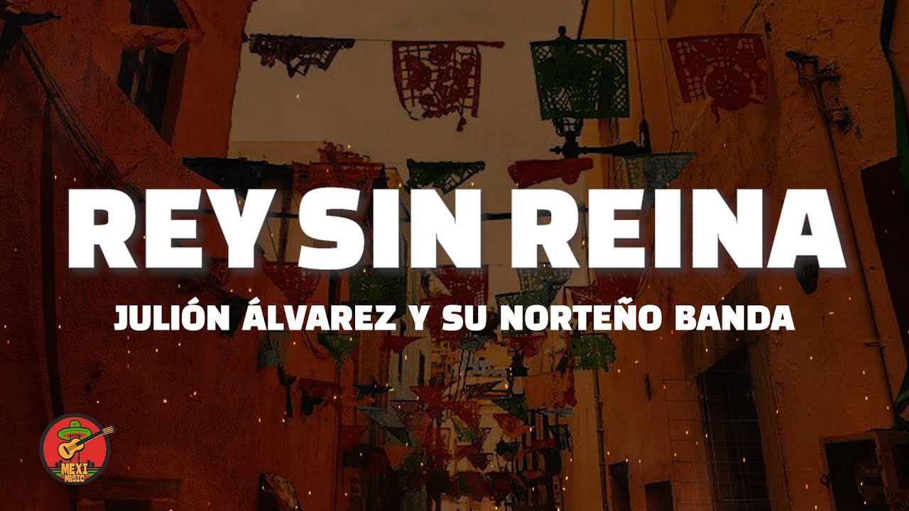 Julión Álvarez y su Norteño Banda - Rey Sin Reina (Letra/Lyrics)