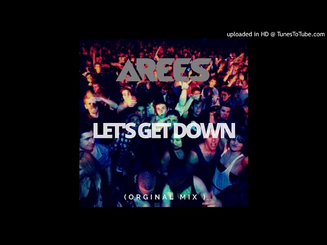 AREES - Let's Get Down (Orginal Mix) class=