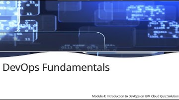 IBM DevOps Fundamentals Module 4: Introduction to DevOps on IBM Cloud Quiz Solution