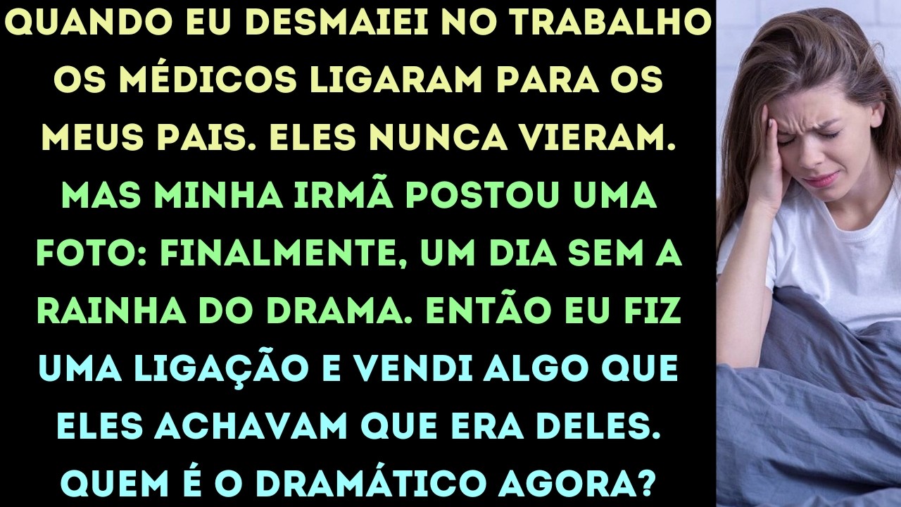 meus pais me chamavam de rainha do drama e me abandonaram quando eu desmaiei no domingo, 25 pessoas